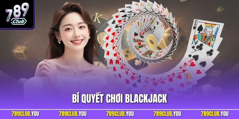 Bí quyết chơi Blackjack