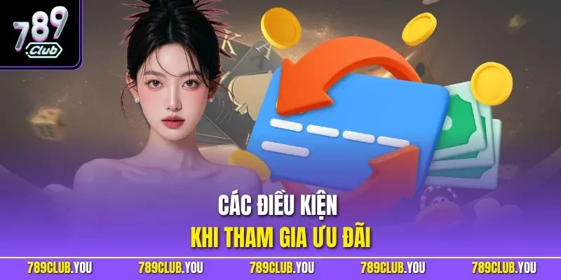 Các điều kiện khi tham gia ưu đãi