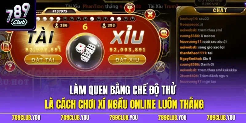 Làm quen bằng chế độ thử là cách chơi xí ngầu online luôn thắng