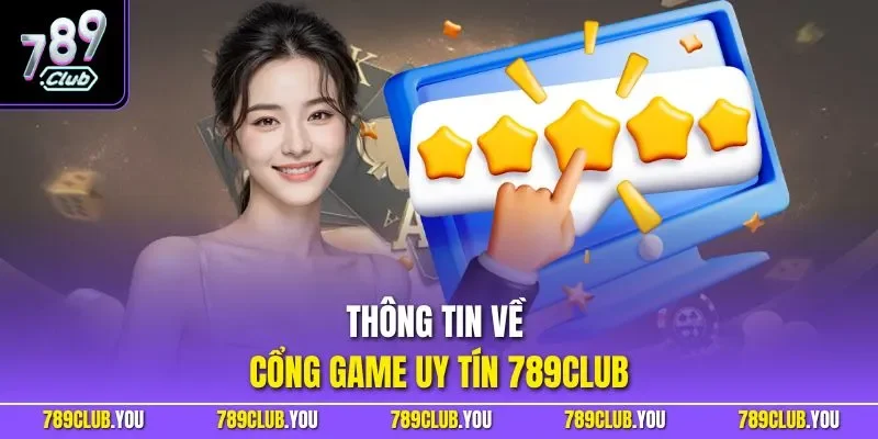 Thông tin về cổng game uy tín 789CLUB