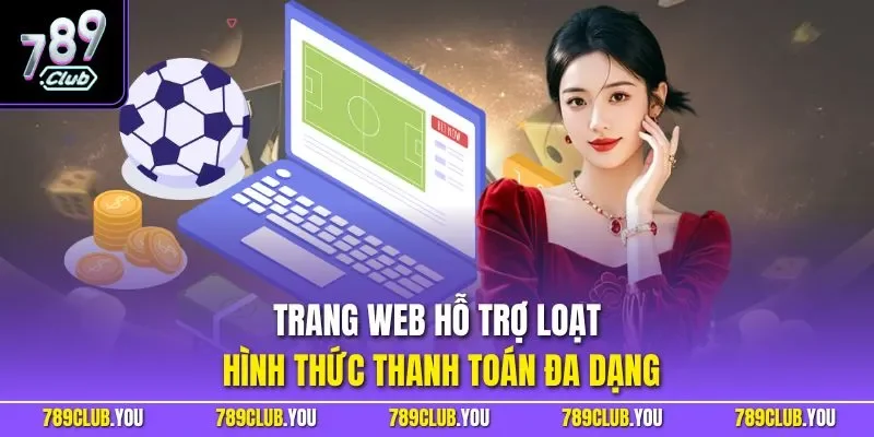 Trang web hỗ trợ loạt hình thức thanh toán đa dạng